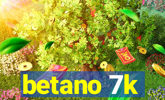 betano 7k